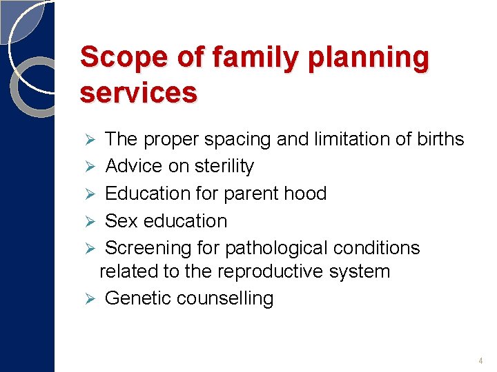 Scope of family planning services The proper spacing and limitation of births Ø Advice