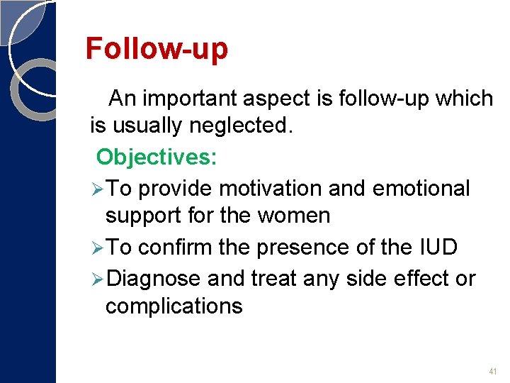 Follow-up An important aspect is follow-up which is usually neglected. Objectives: Ø To provide