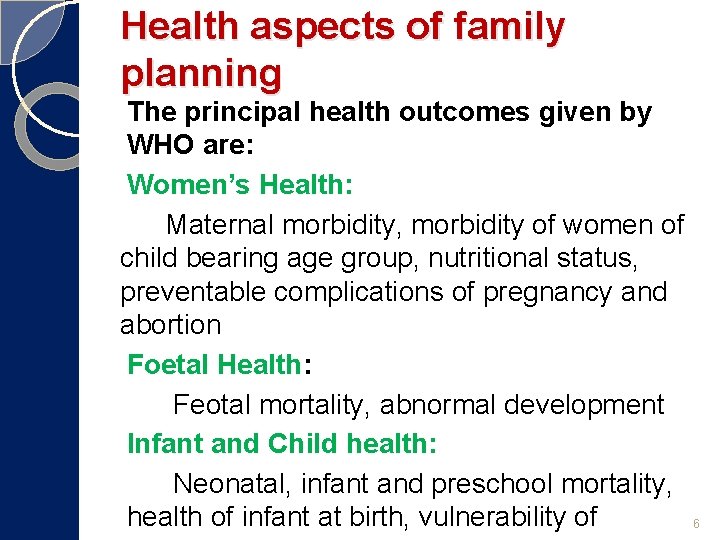 Health aspects of family planning The principal health outcomes given by WHO are: Women’s