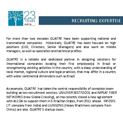 YEARS RECRUITING EXPERTISE For more than two decades QUATRE have been supporting national and