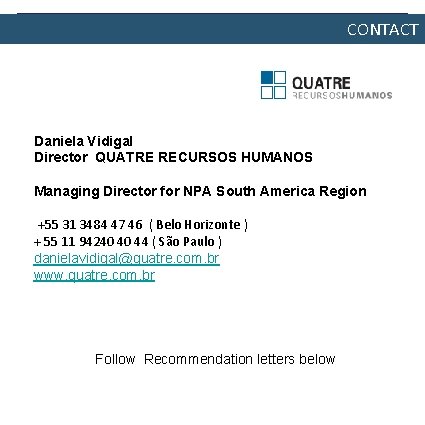 CONTATO CONTACT Daniela Vidigal Director QUATRE RECURSOS HUMANOS Managing Director for NPA South America