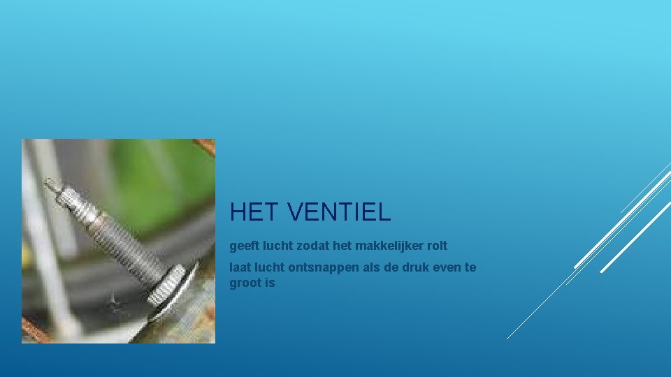HET VENTIEL geeft lucht zodat het makkelijker rolt laat lucht ontsnappen als de druk