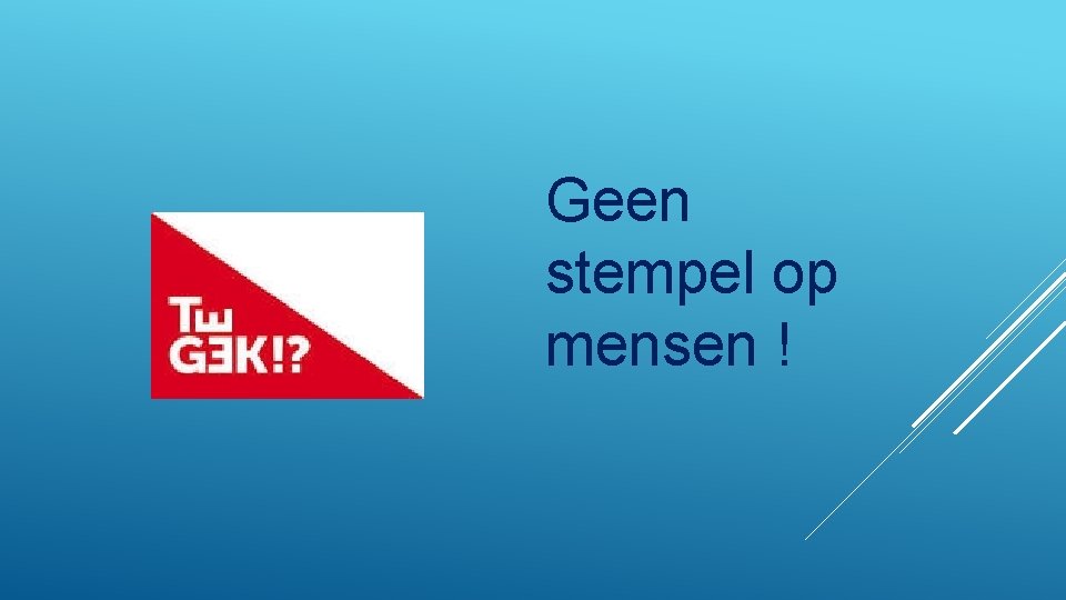 Geen stempel op mensen ! 