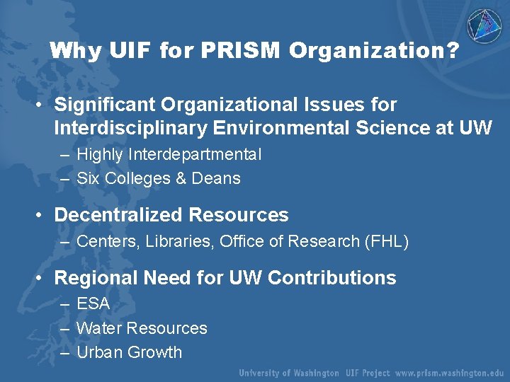 Why UIF for PRISM Organization? • Significant Organizational Issues for Interdisciplinary Environmental Science at