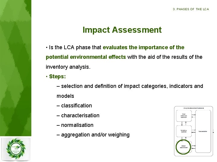3. PHASES OF THE LCA Impact Assessment • Is the LCA phase that evaluates