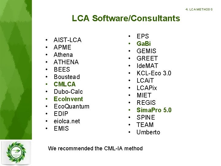 4. LCA METHODS LCA Software/Consultants • • • • AIST-LCA APME Athena ATHENA BEES