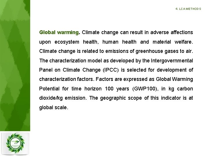4. LCA METHODS Global warming. Climate change can result in adverse affections upon ecosystem