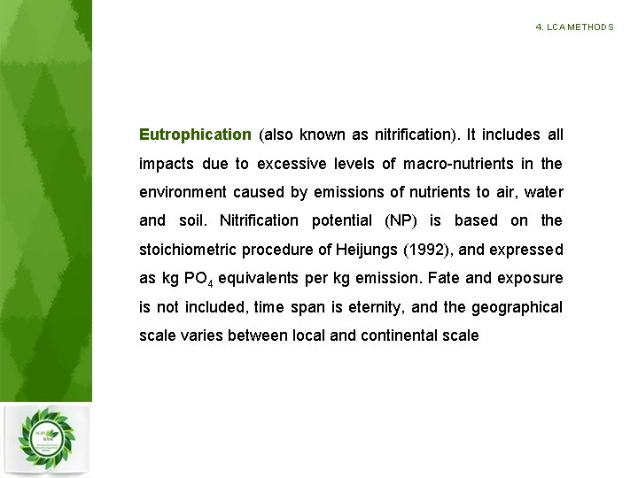 4. LCA METHODS Eutrophication (also known as nitrification). It includes all impacts due to