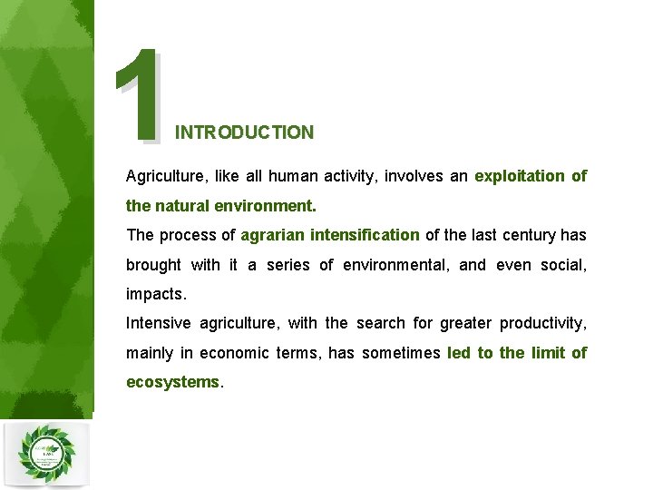 1 INTRODUCTION Agriculture, like all human activity, involves an exploitation of the natural environment.