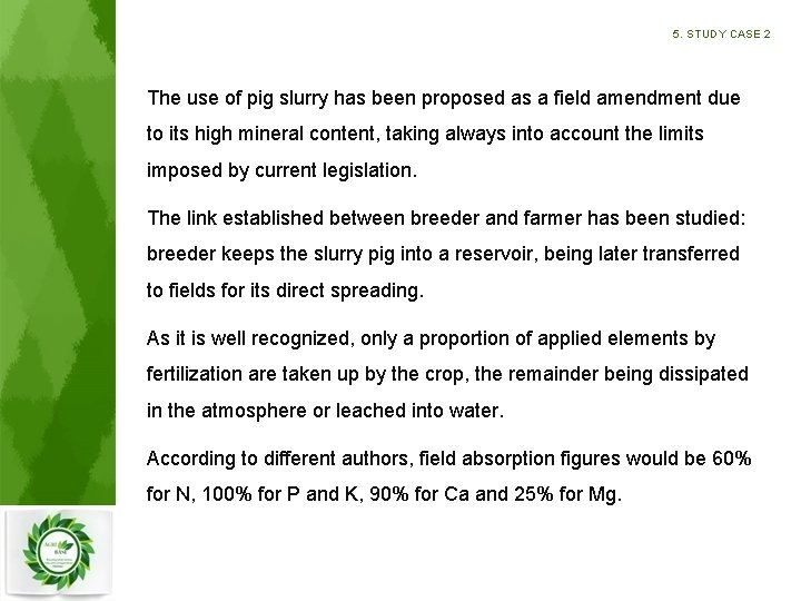 5. STUDY CASE 2 The use of pig slurry has been proposed as a