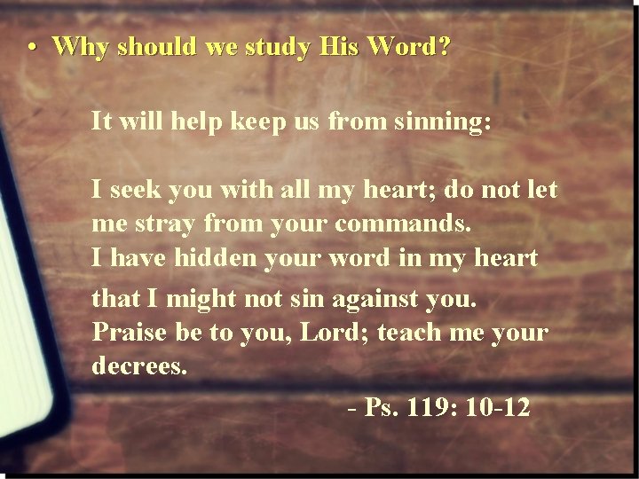  • Why should we study His Word? It will help keep us from