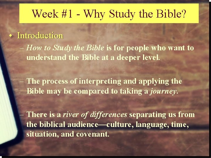 Week #1 - Why Study the Bible? • Introduction – How to Study the