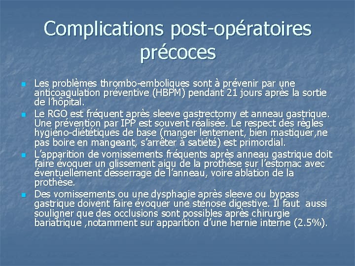 Complications post-opératoires précoces n n Les problèmes thrombo-emboliques sont à prévenir par une anticoagulation