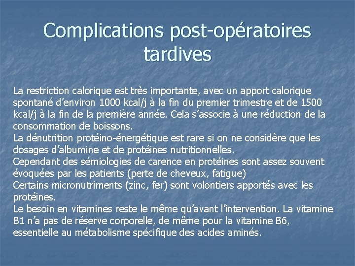 Complications post-opératoires tardives La restriction calorique est très importante, avec un apport calorique spontané