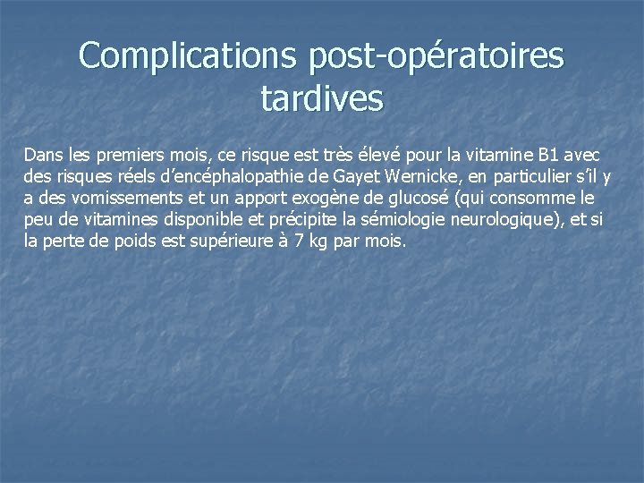 Complications post-opératoires tardives Dans les premiers mois, ce risque est très élevé pour la