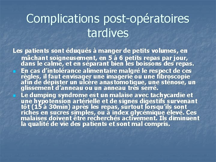 Complications post-opératoires tardives Les patients sont éduqués à manger de petits volumes, en mâchant