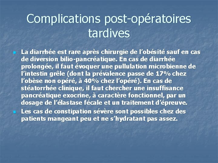 Complications post-opératoires tardives n n La diarrhée est rare après chirurgie de l’obésité sauf