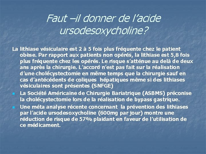 Faut –il donner de l’acide ursodesoxycholine? La lithiase vésiculaire est 2 à 5 fois