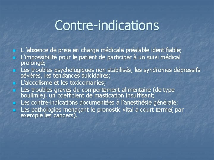 Contre-indications n n n n L ’absence de prise en charge médicale préalable identifiable;