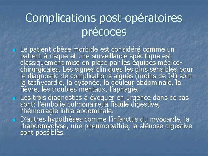 Complications post-opératoires précoces n n n Le patient obèse morbide est considéré comme un