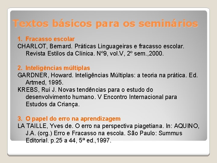 Textos básicos para os seminários 1. Fracasso escolar CHARLOT, Bernard. Práticas Linguageiras e fracasso