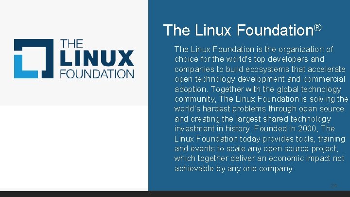 The Linux Foundation® The Linux Foundation is the organization of choice for the world's