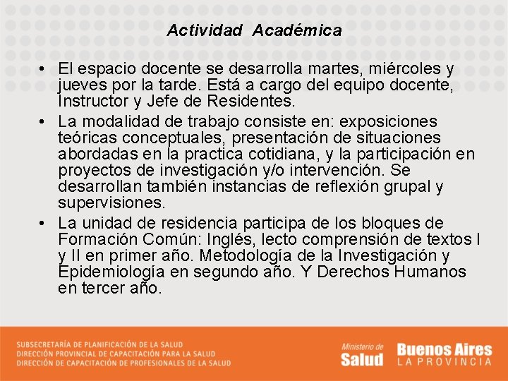 Actividad Académica • El espacio docente se desarrolla martes, miércoles y jueves por la