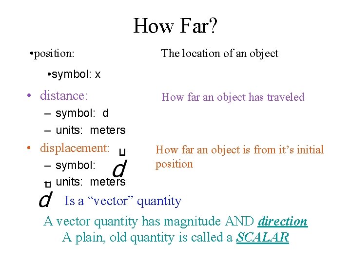 How Far? • position: The location of an object • symbol: x • distance: