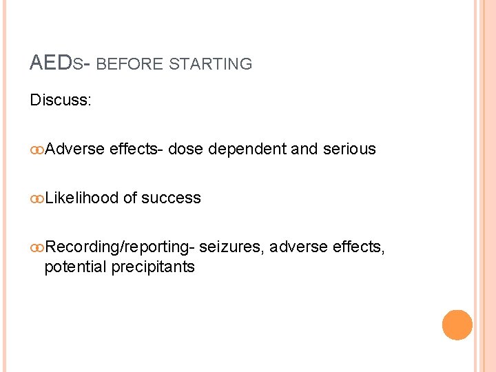 AEDS- BEFORE STARTING Discuss: Adverse effects- dose dependent and serious Likelihood of success Recording/reporting-