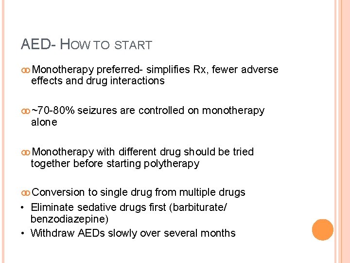 AED- HOW TO START Monotherapy preferred- simplifies Rx, fewer adverse effects and drug interactions