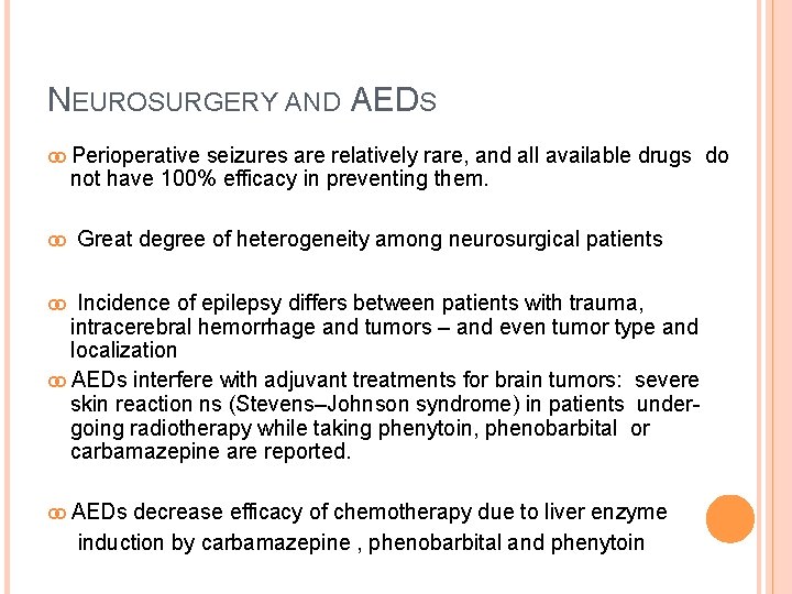 NEUROSURGERY AND AEDS Perioperative seizures are relatively rare, and all available drugs do not