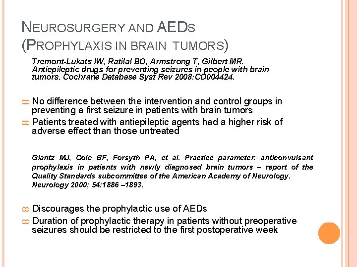 NEUROSURGERY AND AEDS (PROPHYLAXIS IN BRAIN TUMORS) Tremont-Lukats IW, Ratilal BO, Armstrong T, Gilbert