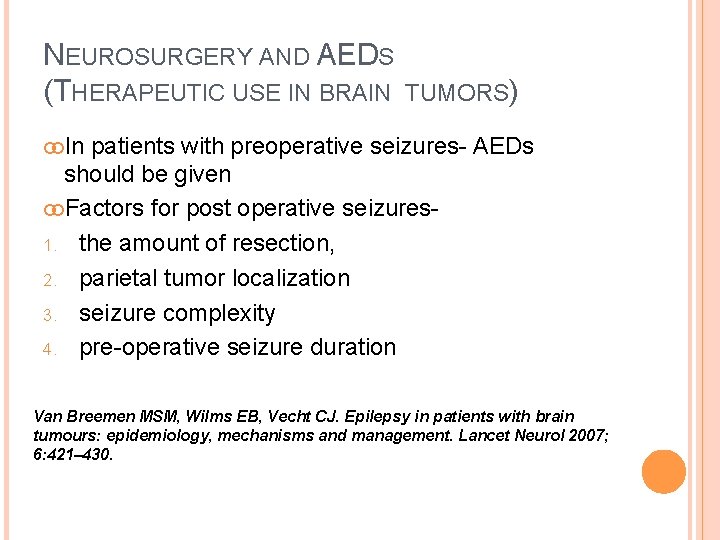 NEUROSURGERY AND AEDS (THERAPEUTIC USE IN BRAIN TUMORS) In patients with preoperative seizures- AEDs
