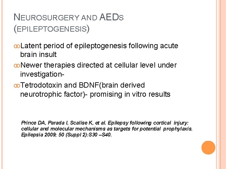 NEUROSURGERY AND AEDS (EPILEPTOGENESIS) Latent period of epileptogenesis following acute brain insult Newer therapies