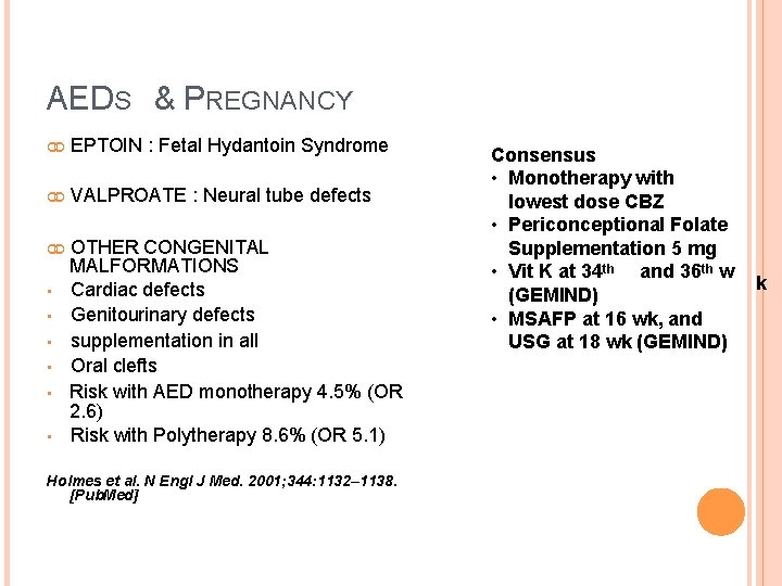 AEDS & PREGNANCY EPTOIN : Fetal Hydantoin Syndrome VALPROATE : Neural tube defects OTHER