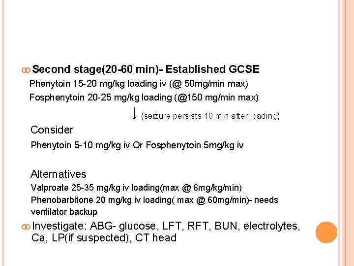  Second stage(20 -60 min)- Established GCSE Phenytoin 15 -20 mg/kg loading iv (@