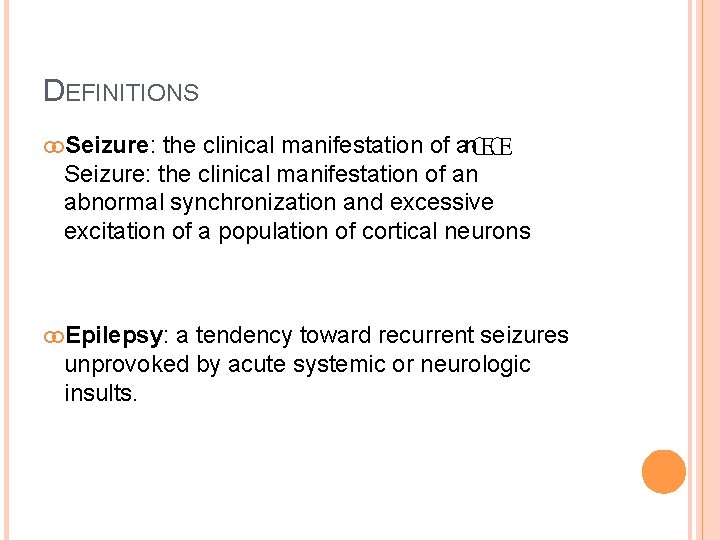 DEFINITIONS Seizure: the clinical manifestation of anŒŒ Seizure: the clinical manifestation of an abnormal