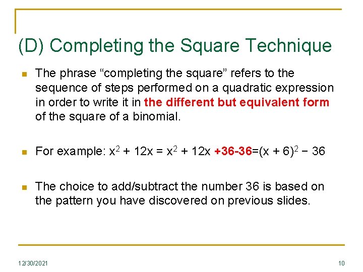 (D) Completing the Square Technique n The phrase “completing the square” refers to the