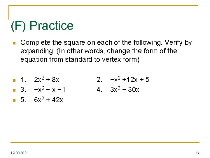 (F) Practice n Complete the square on each of the following. Verify by expanding.