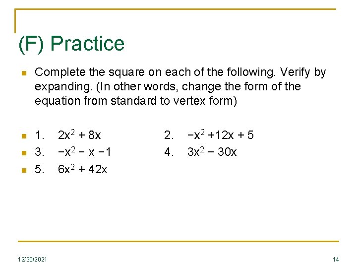 (F) Practice n Complete the square on each of the following. Verify by expanding. (F) Practice n Complete the square on each of the following. Verify by expanding.