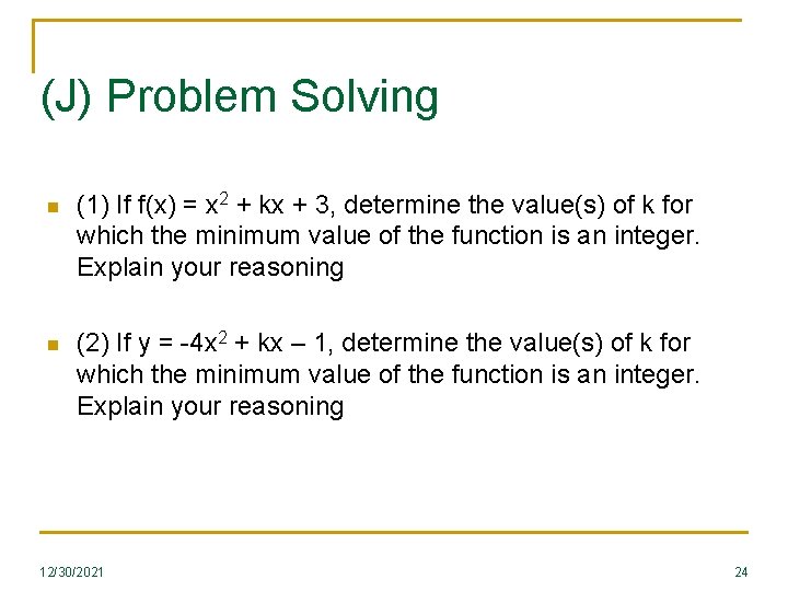 (J) Problem Solving n (1) If f(x) = x 2 + kx + 3,