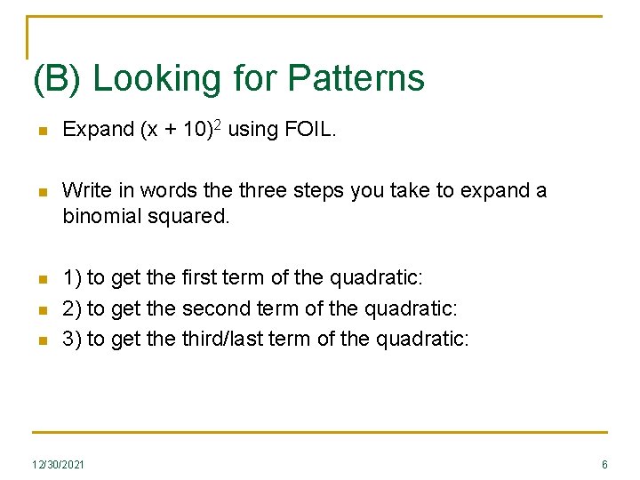 (B) Looking for Patterns n Expand (x + 10)2 using FOIL. n Write in (B) Looking for Patterns n Expand (x + 10)2 using FOIL. n Write in