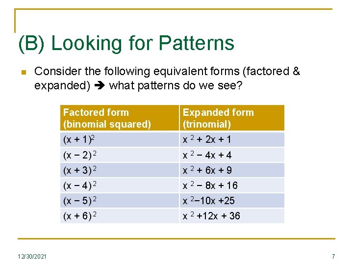 (B) Looking for Patterns n Consider the following equivalent forms (factored & expanded) what