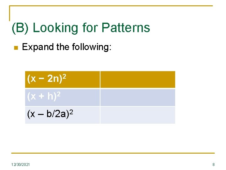 (B) Looking for Patterns n Expand the following: (x − 2 n)2 (x +