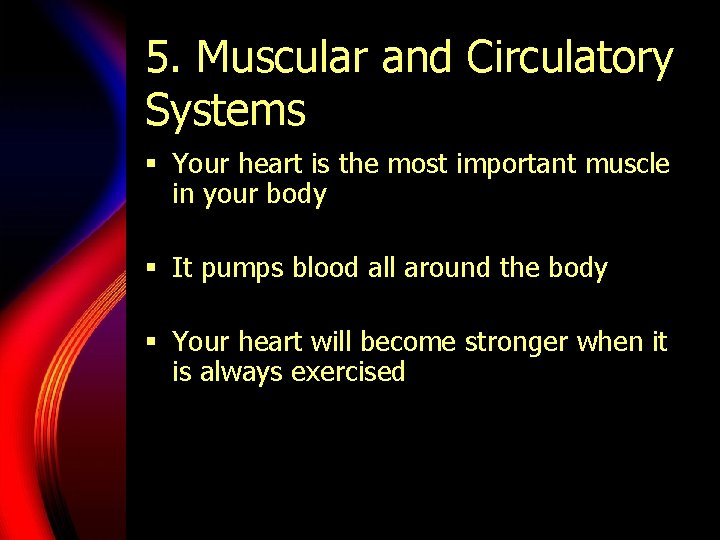 5. Muscular and Circulatory Systems § Your heart is the most important muscle in