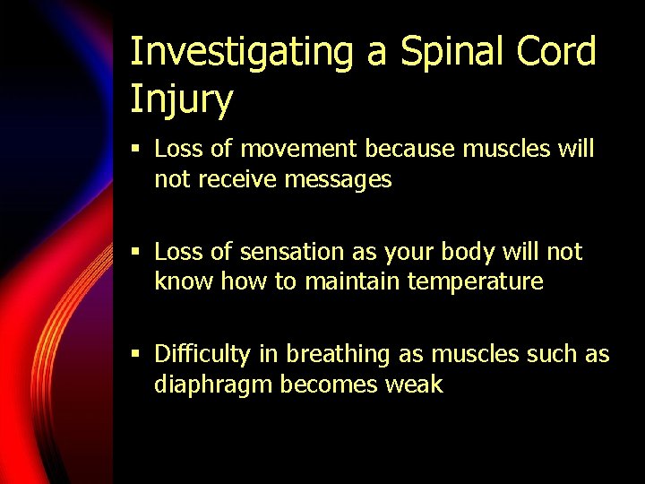 Investigating a Spinal Cord Injury § Loss of movement because muscles will not receive