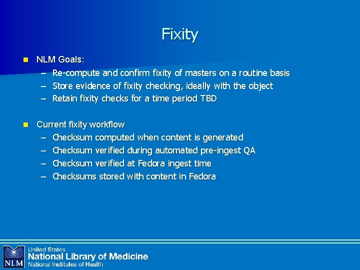 Fixity n NLM Goals: – Re-compute and confirm fixity of masters on a routine