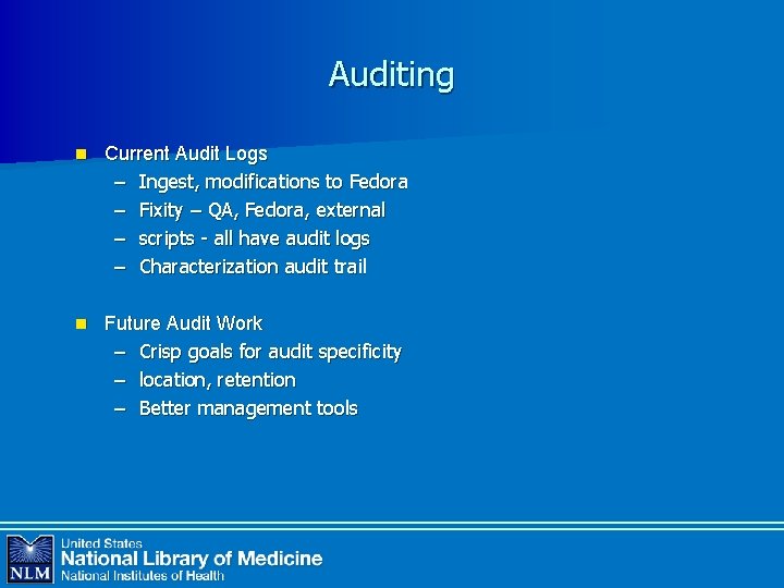 Auditing n Current Audit Logs – Ingest, modifications to Fedora – Fixity – QA,