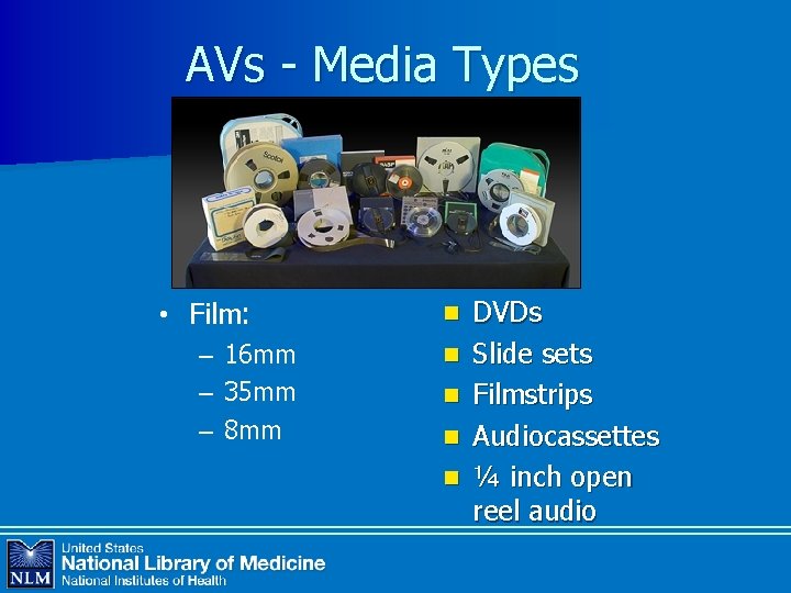 AVs - Media Types • Film: – 16 mm – 35 mm – 8