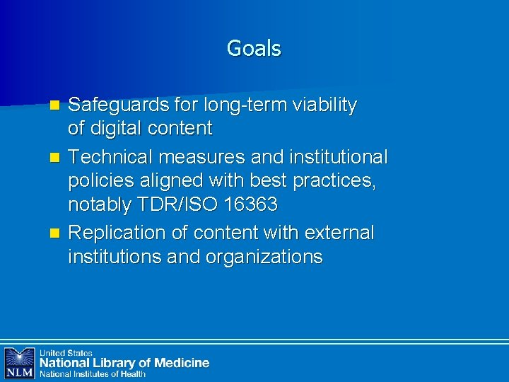 Goals Safeguards for long-term viability of digital content n Technical measures and institutional policies